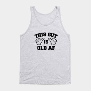 This Guy Is Old Af Tank Top